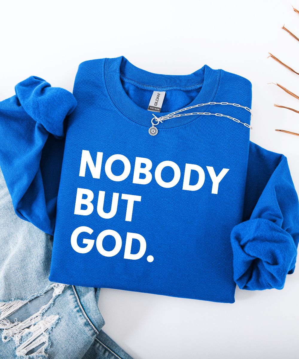 Nobody But God Sweatshirt